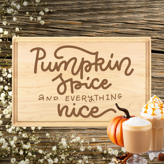 Pumpkin Spice And Everything Nice Cutting Board - Premium Cutting Boards from Hipster Lasers - Just $70! Shop now at Hipster Lasers
