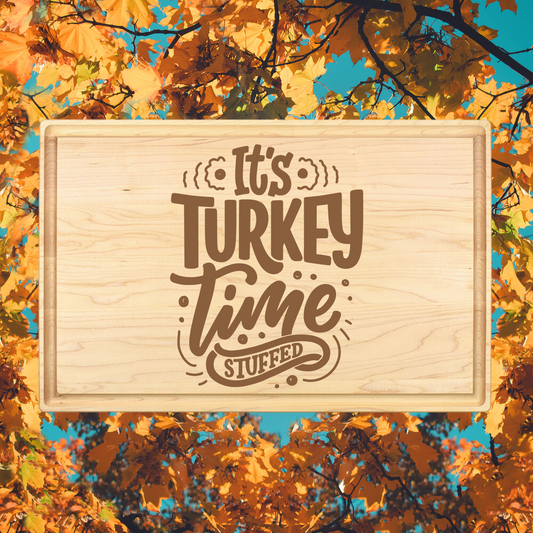 It's Turkey Time Stuffed Cutting Board - Premium Cutting Boards from Hipster Lasers - Just $70! Shop now at Hipster Lasers